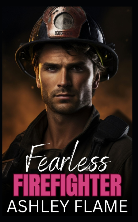 Kniha Fearless Firefighter Ashley Flame