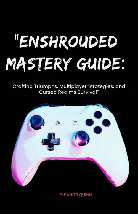 Kniha Enshrouded Mastery Guide ELEANOR QUINN