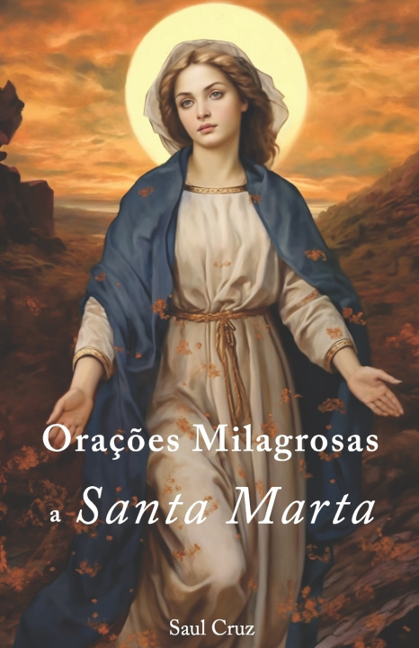 Knjiga Orações Milagrosas a Santa Marta Saul Cruz