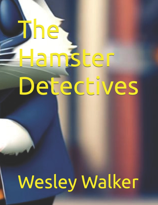Książka The Hamster Detectives Wesley Walker