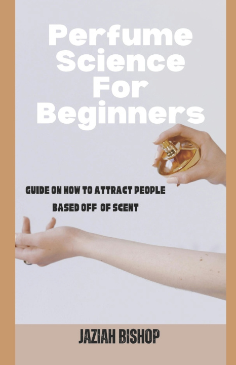 Kniha Perfume Science for Beginners Jaziah Bishop