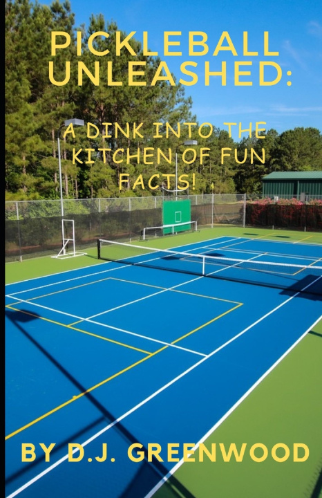 Kniha PICKLEBALL UNLEASHED D.J. Greenwood