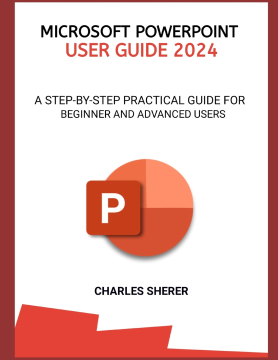 Knjiga MICROSOFT POWERPOINT USER GUIDE 2024 CHARLES SHERER