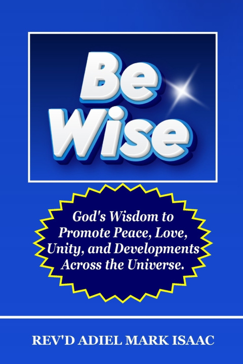 Knjiga BE WISE REV'D ADIEL MARK ISAAC