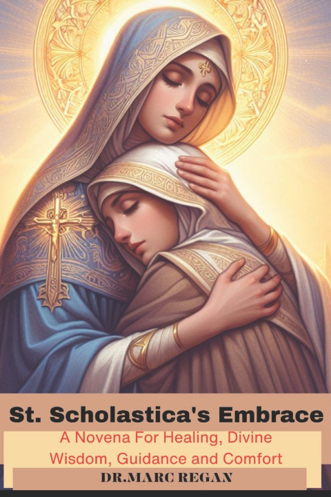 Książka St. Scholastica's Embrace DR.MARC REGAN