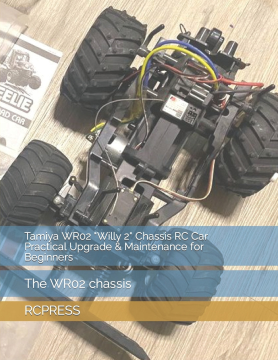 Knjiga Tamiya WR02 "Willy 2" Chassis RC Car Practical Upgrade & Maintenance for Beginners Mike Yu