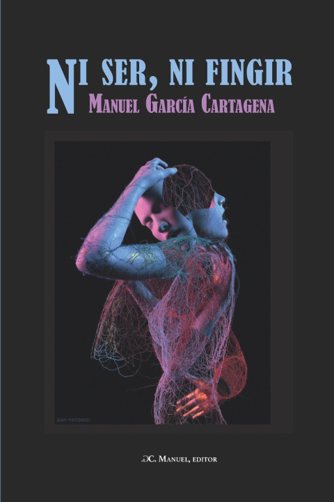 Książka Ni ser, ni fingir Manuel García Cartagena
