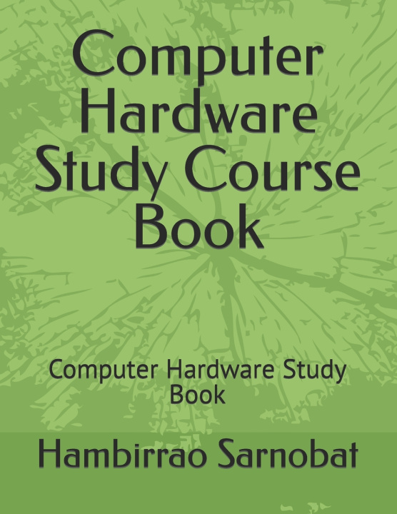 Knjiga Computer Hardware Study Course Book Hambirrao Sarnobat