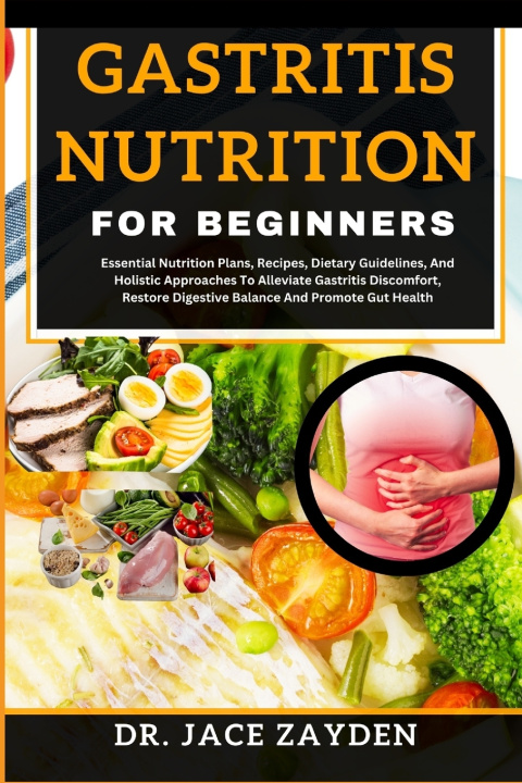 Knjiga GASTRITIS NUTRITION FOR BEGINNERS DR. JACE ZAYDEN