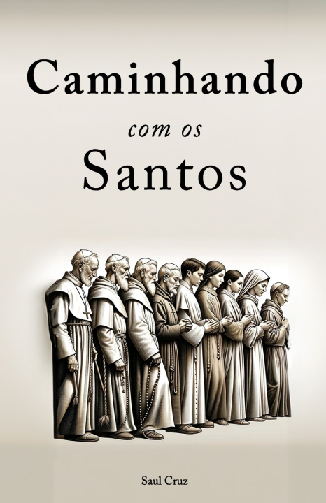 Knjiga Caminhando com os Santos Saul Cruz