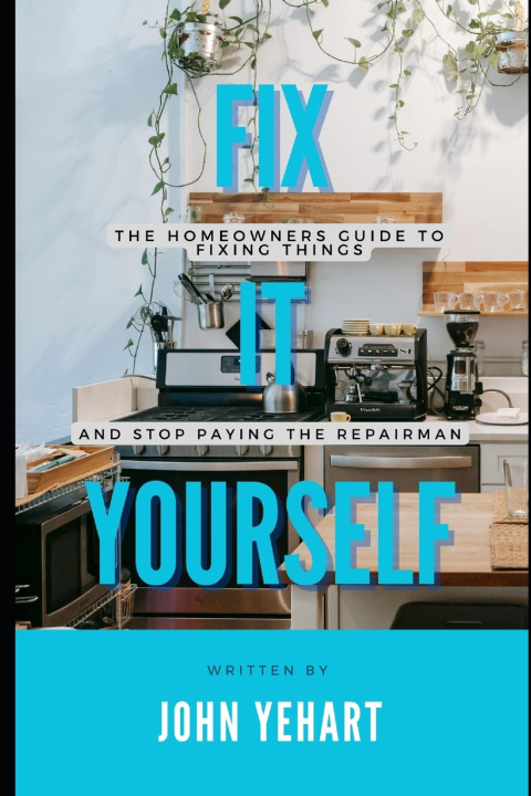 Kniha Fix It Yourself John Yehart