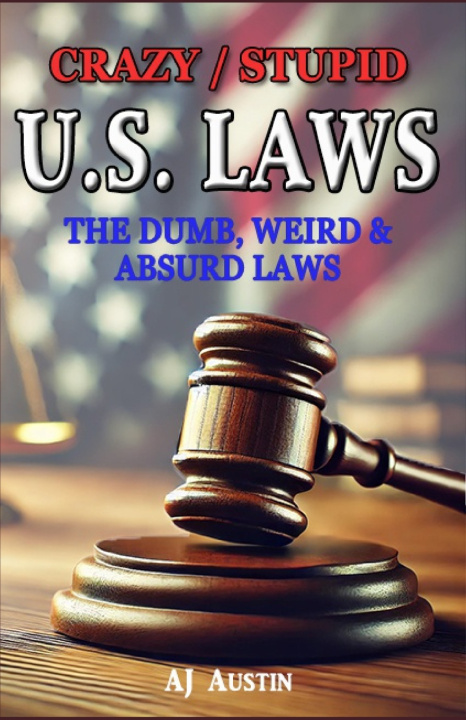 Kniha Crazy/Stupid U.S. Laws A J Austin