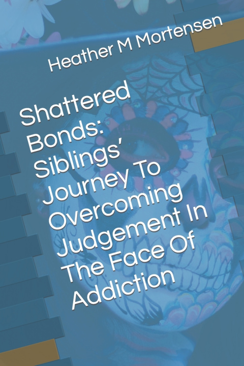 Książka Shattered Bonds Heather M Mortensen