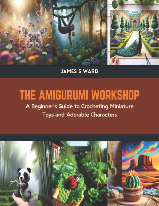 Książka The Amigurumi Workshop James S Ward