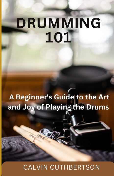 Kniha Drumming 101 Calvin Cuthbertson