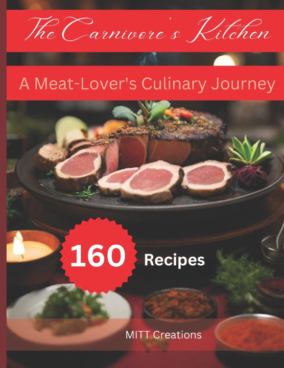 Kniha THE CARNIVORE'S KITCHEN MITT Creations