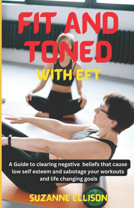 Knjiga Fit And Toned With EFT Suzanne Ellison