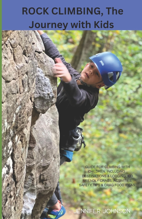 Książka Rock Climbing, The Journey with Kids Jennifer Johnson