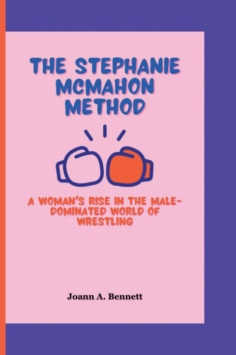 Książka The Stephanie McMahon Method Joann A. Bennett