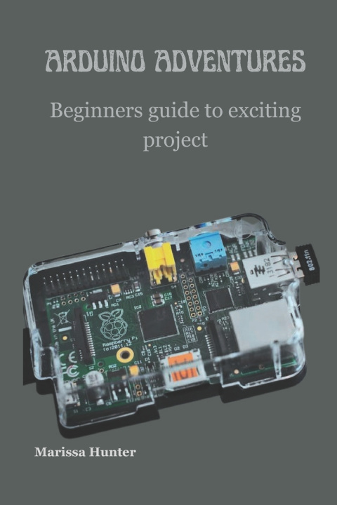 Książka ARDUINO ADVENTURES Marissa Hunter