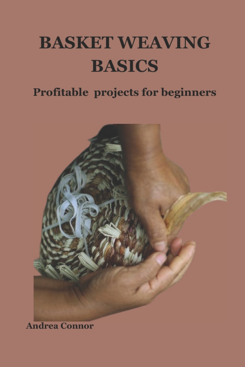 Kniha BASKET WEAVING BASICS Andrea Connor