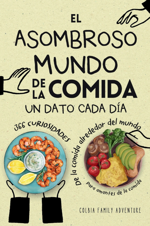Knjiga El Asombroso Mundo de la Comida - Un Dato Cada Día Colbia Family Adventure