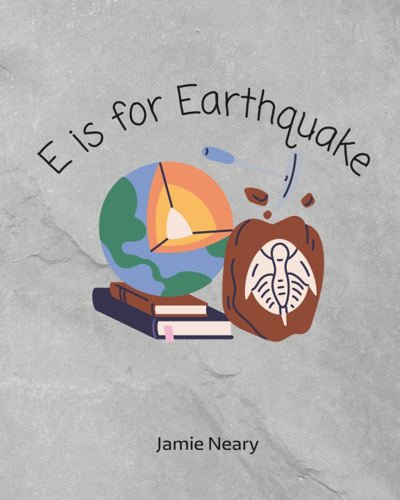 Kniha E is for Earthquake Jamie Neary