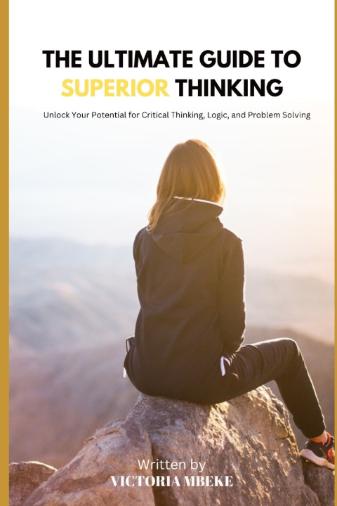 Kniha THE ULTIMATE GUIDE TO SUPERIOR THINKING VICTORIA MBEKE LUGAYE