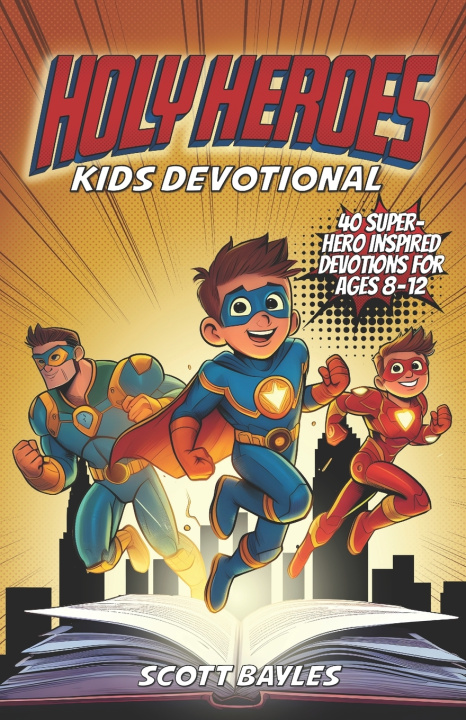 Książka Holy Heroes Kids Devotional Scott Bayles
