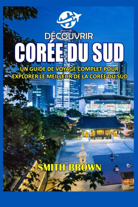 Książka DÉCOUVRIR CORÉE DU SUD SMITH BROWN
