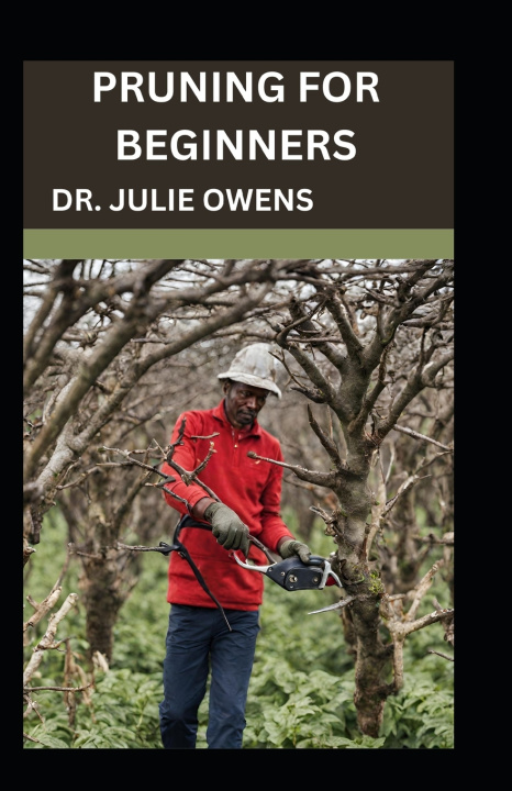 Kniha Pruning for beginners Dr.Julie Owens