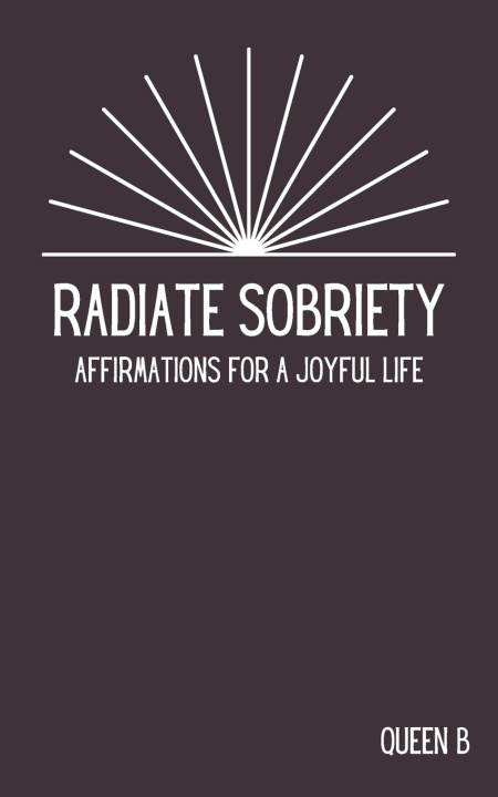 Kniha Radiate Sobriety Queen B