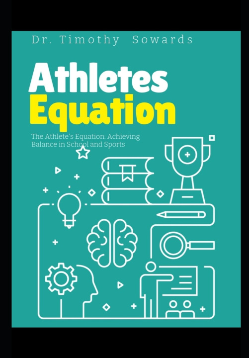 Książka The Athlete's Equation Dr. Timothy Sowards