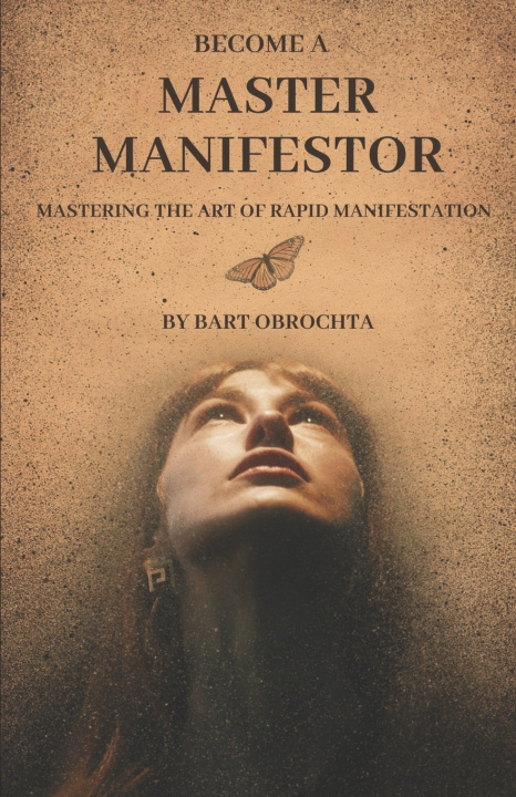 Książka Become A Master Manifestor Bart Obrochta