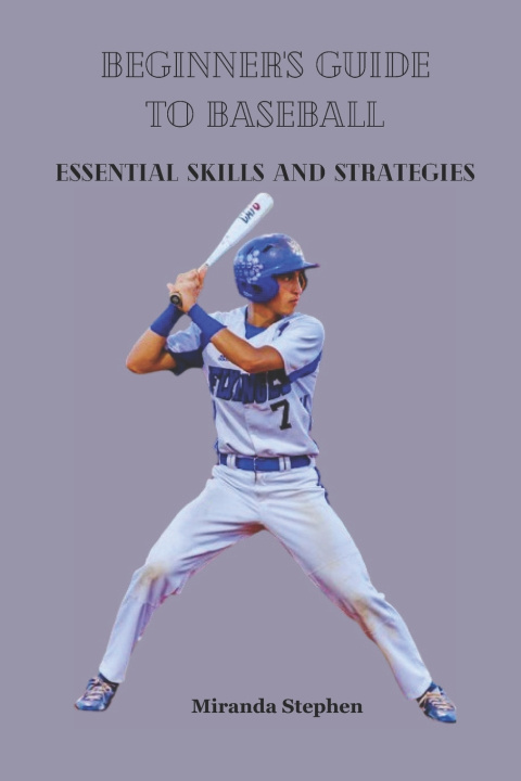 Kniha BEGINNER'S GUIDE TO BASEBALL Miranda Stephen