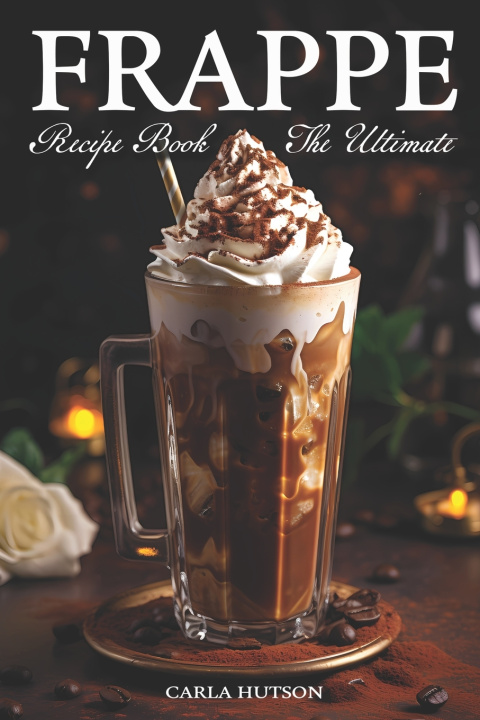 Książka Frappe Recipe Book Carla Hutson