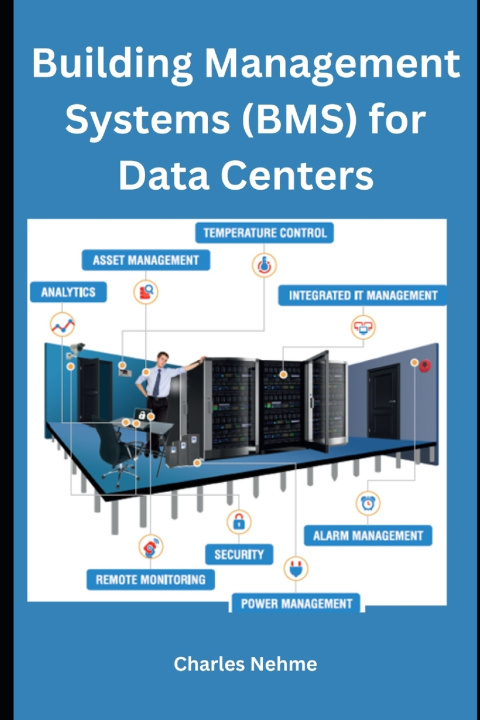 Knjiga Building Management Systems (BMS) for Data Centers Charles Nehme