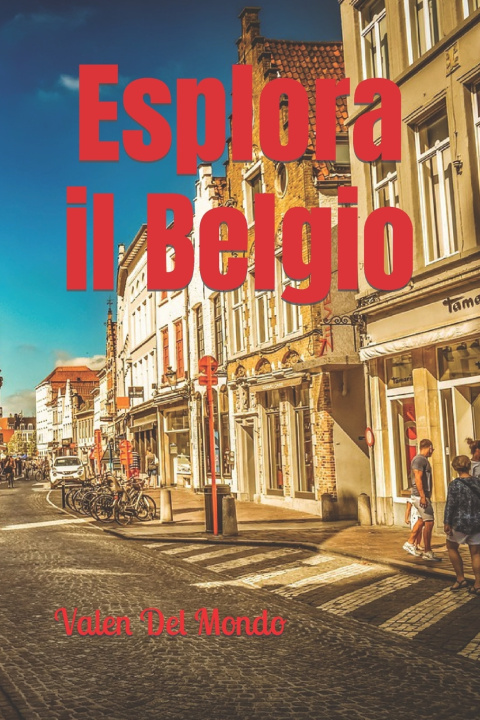 Kniha Esplora il Belgio Valen Del Mondo