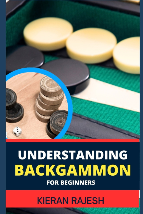 Kniha UNDERSTANDING BACKGAMMON FOR BEGINNERS KIERAN RAJESH
