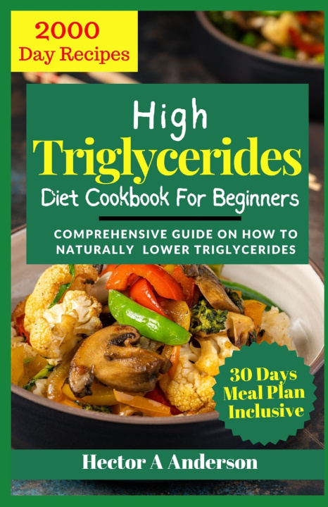 Książka High Triglycerides Diet Cookbook for Beginners Hector A Anderson