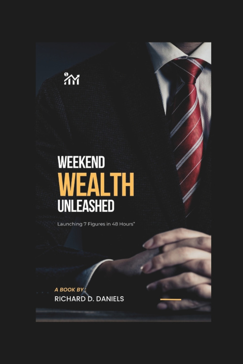Kniha Weekend Wealth Unleashed Richard d. Daniels