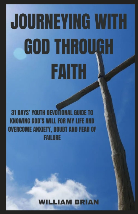 Knjiga JOURNEYING WITH GOD THROUGH FAITH William Brian