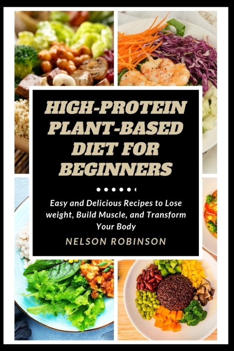 Kniha HIGH-PROTEIN PLANT-BASED DIET FOR BEGINNERS NELSON ROBINSON