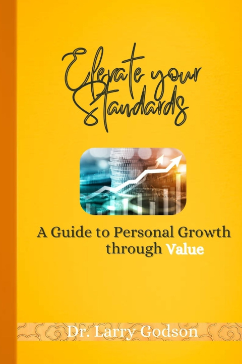 Kniha ELEVATE YOUR STANDARDS Dr. Larry Godson