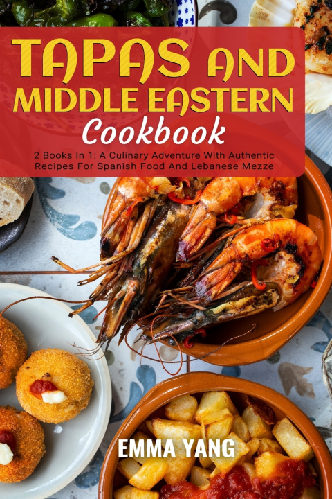 Książka Tapas And Middle Eastern Cookbook Emma Yang