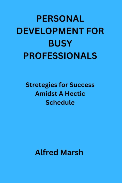 Knjiga Personal Development for Busy Professionals Alfred Marsh