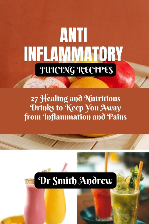 Książka ANTI INFLAMMATORY JUICING RECIPES Smith Andrew