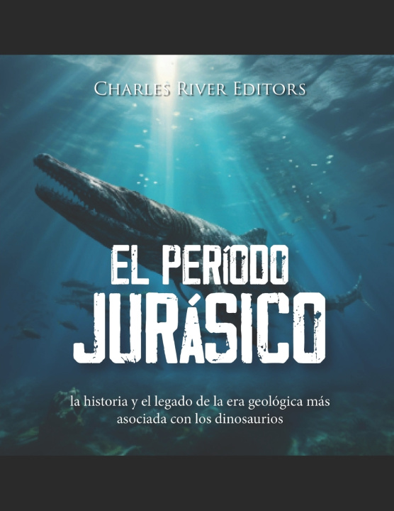 Knjiga El período Jurásico Charles River Editors
