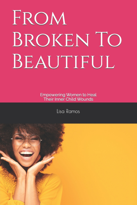 Książka From Broken To Beautiful Lisa Ramos
