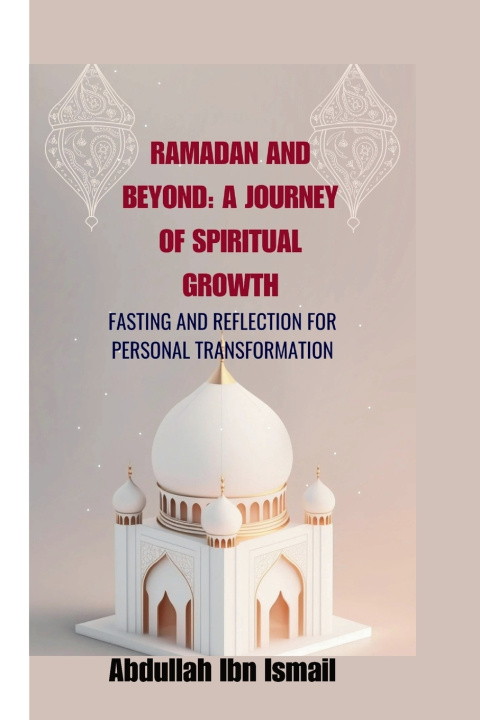 Kniha RAMADAN AND BEYOND ABDULLAH IBN ISMAIL